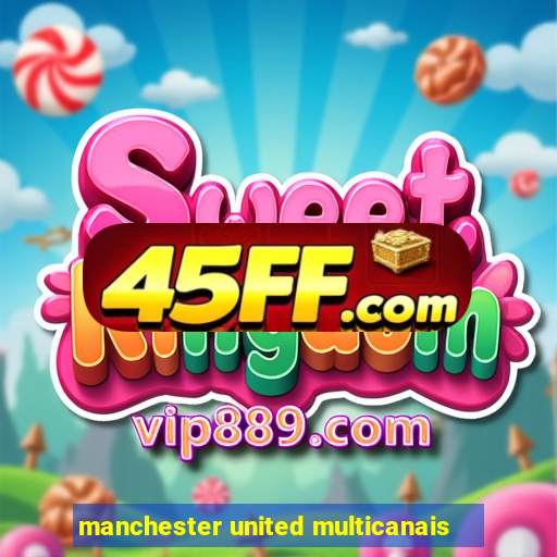 manchester united multicanais
